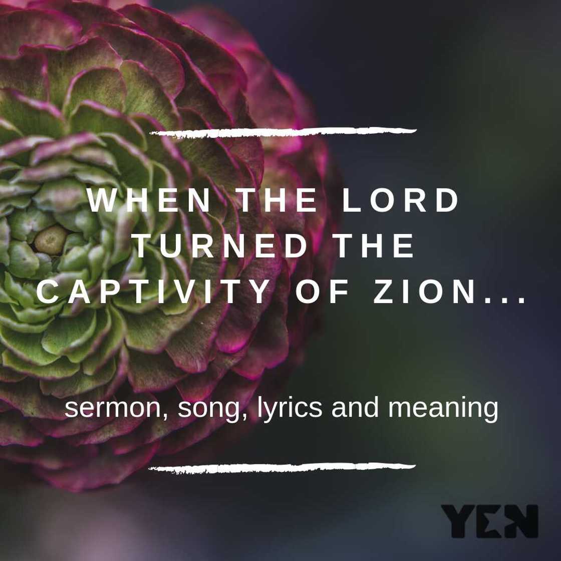 When the Lord turned the captivity of Zion When the Lord turned the captivity of Zion