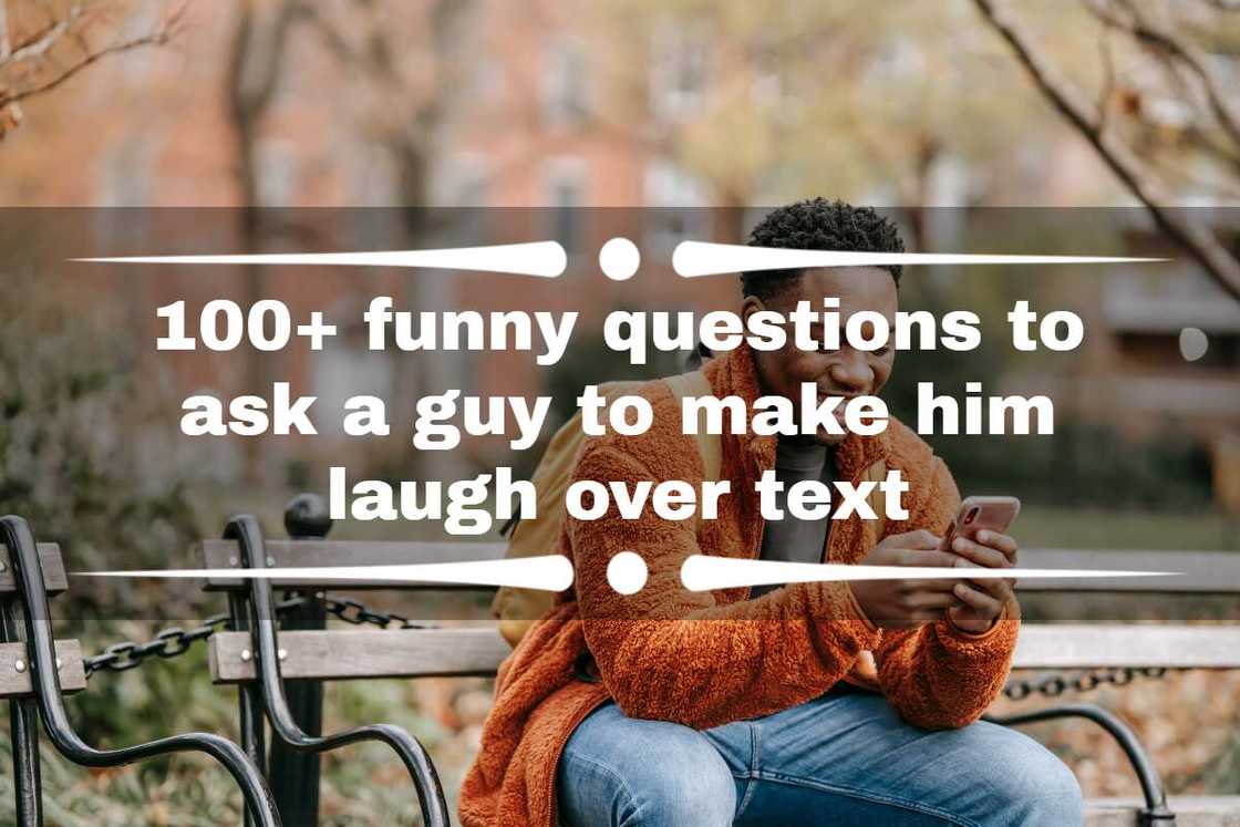 Funny questions to ask a guy to make him laugh Funny questions to ask a guy to make him laugh