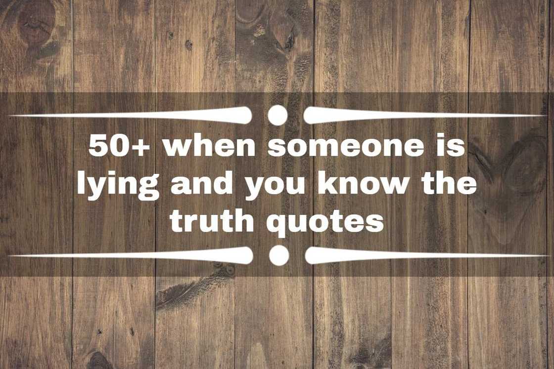 when someone is lying and you know the truth quotes