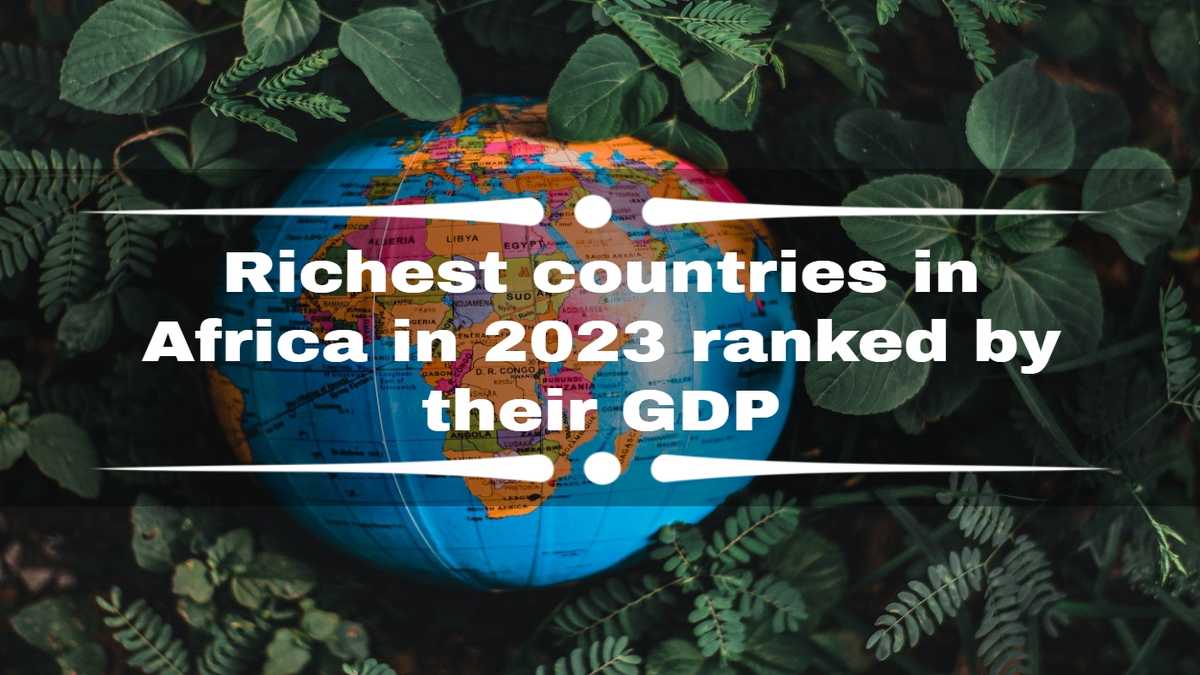 The top 20 richest countries in Africa in 2024 ranked by their GDP ...