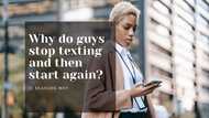 Why do guys stop texting and then start again? 15 reasons why