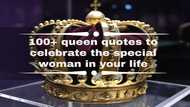 100+ queen quotes to celebrate the special woman in your life