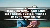 Happy birthday dad: 100+ messages, quotes, wishes to send your father