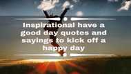 50+ inspirational have a good day quotes and sayings to kick off a happy day