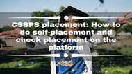 CSSPS placement: How to do self-placement and check placement on the platform