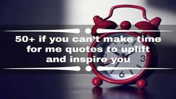 50+ if you can't make time for me quotes to uplift and inspire you