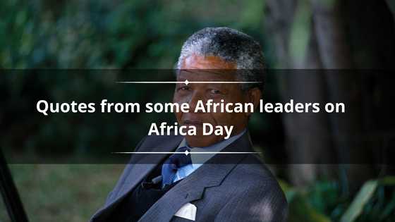 Here Are 10 Quotes From Some African Leaders On Africa Day YEN COM GH