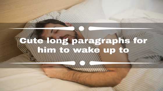Cute long paragraphs for him to wake up to