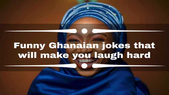 Funny Ghanaian jokes that will make you laugh hard