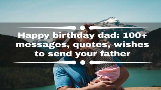 Happy birthday dad: 100+ messages, quotes, wishes to send your father