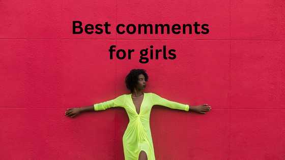 Best comments for girls pic: 200+ compliments that will flatter a girl you like