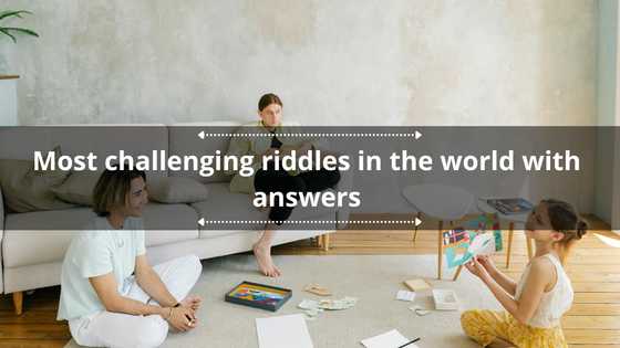 What is the hardest riddle in the world: 30 most challenging riddles with answers