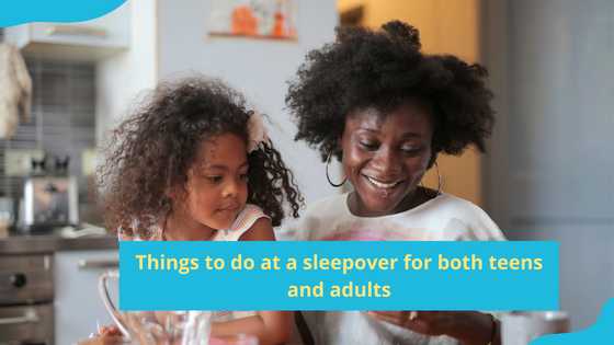 25 things to do at a sleepover for both teens and adults: Fun and creative ideas