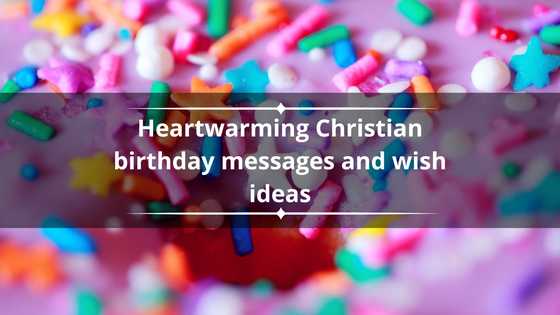 160 heartwarming Christian birthday messages and wish ideas